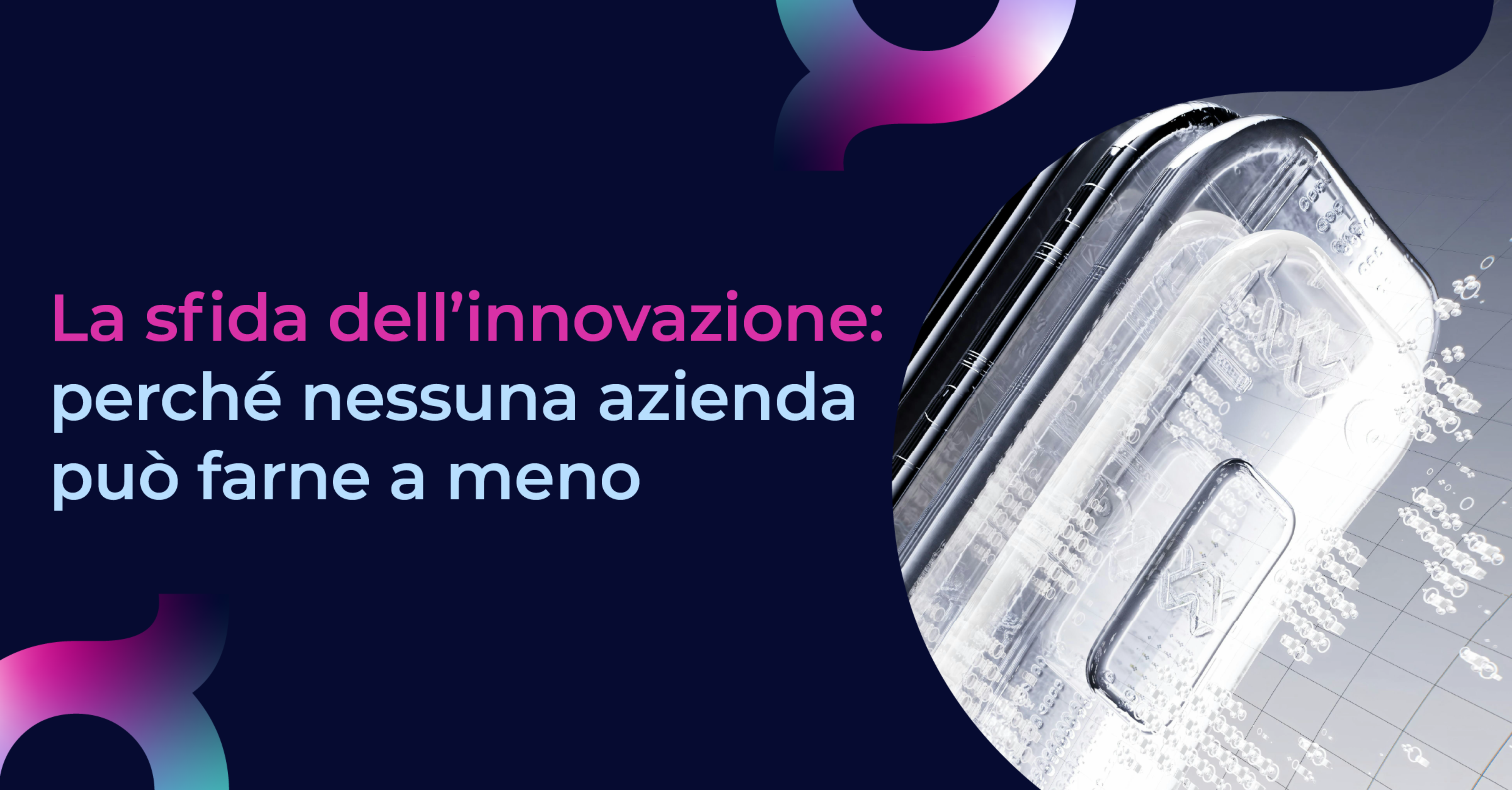 La sfida dell’innovazione: perché nessuna azienda può farne a meno